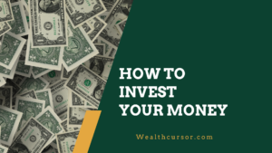 How to Invest Your Money