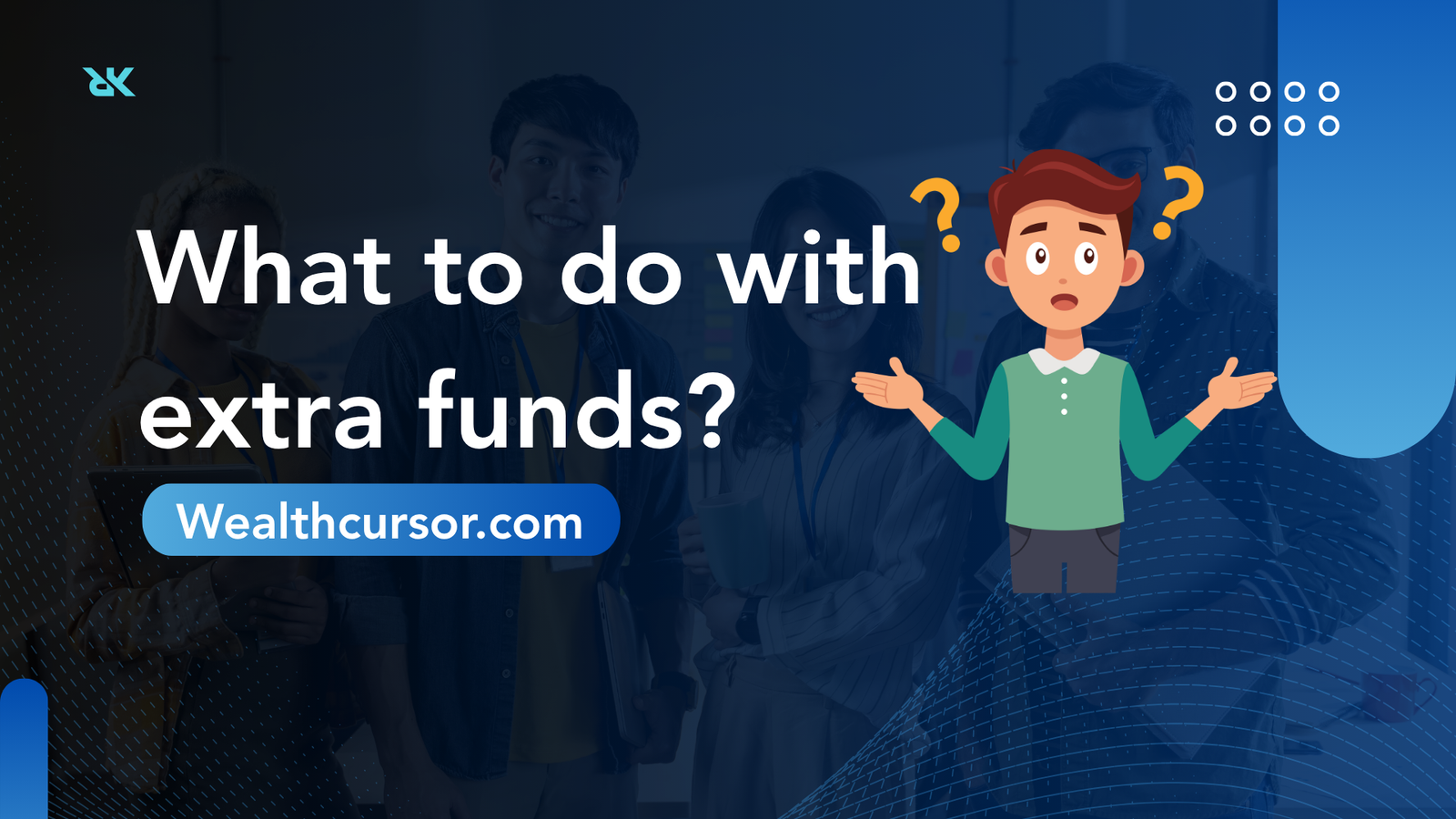 What to do with extra funds